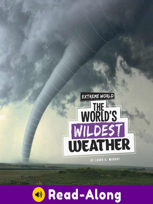 Title details for The World's Wildest Weather by Laura K. Murray - Available